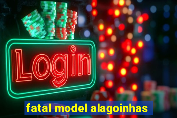 fatal model alagoinhas